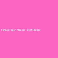 Schmieriger Wasser-Ventilator