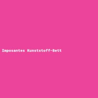 Imposantes Kunststoff-Bett